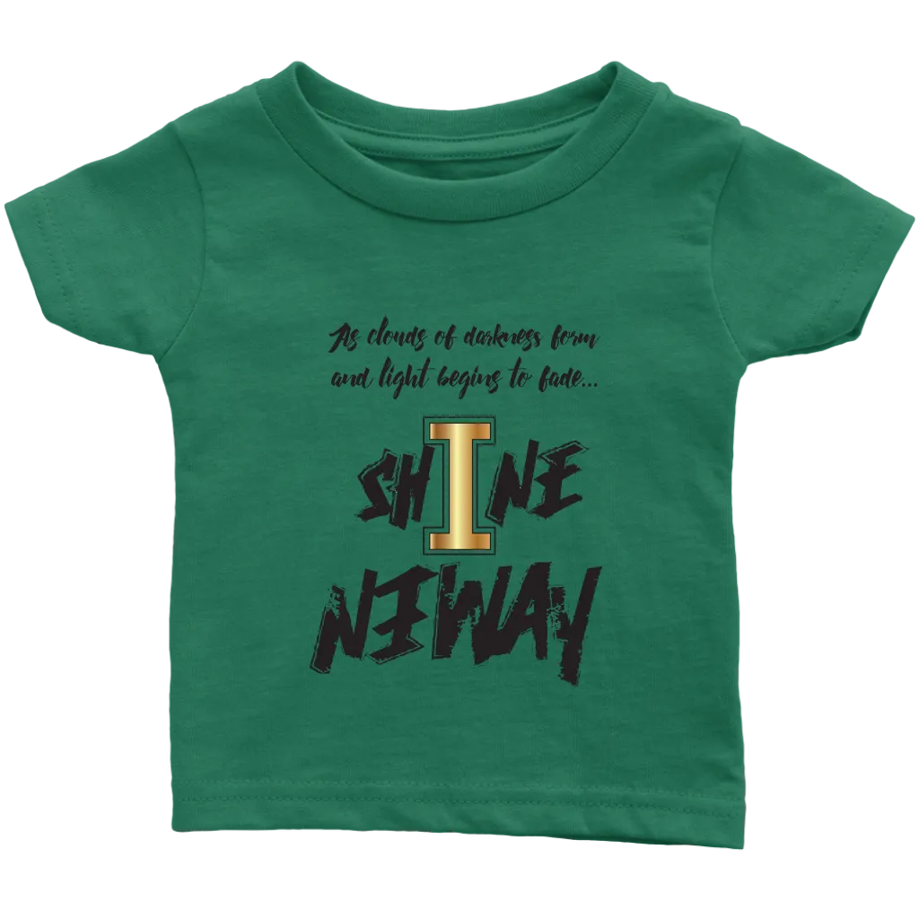 Shine Anyway Everyday Infant T-Shirt