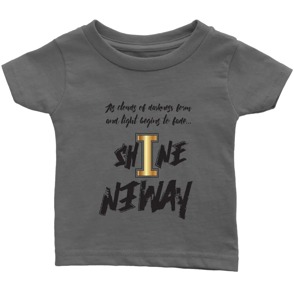 Shine Anyway Everyday Infant T-Shirt
