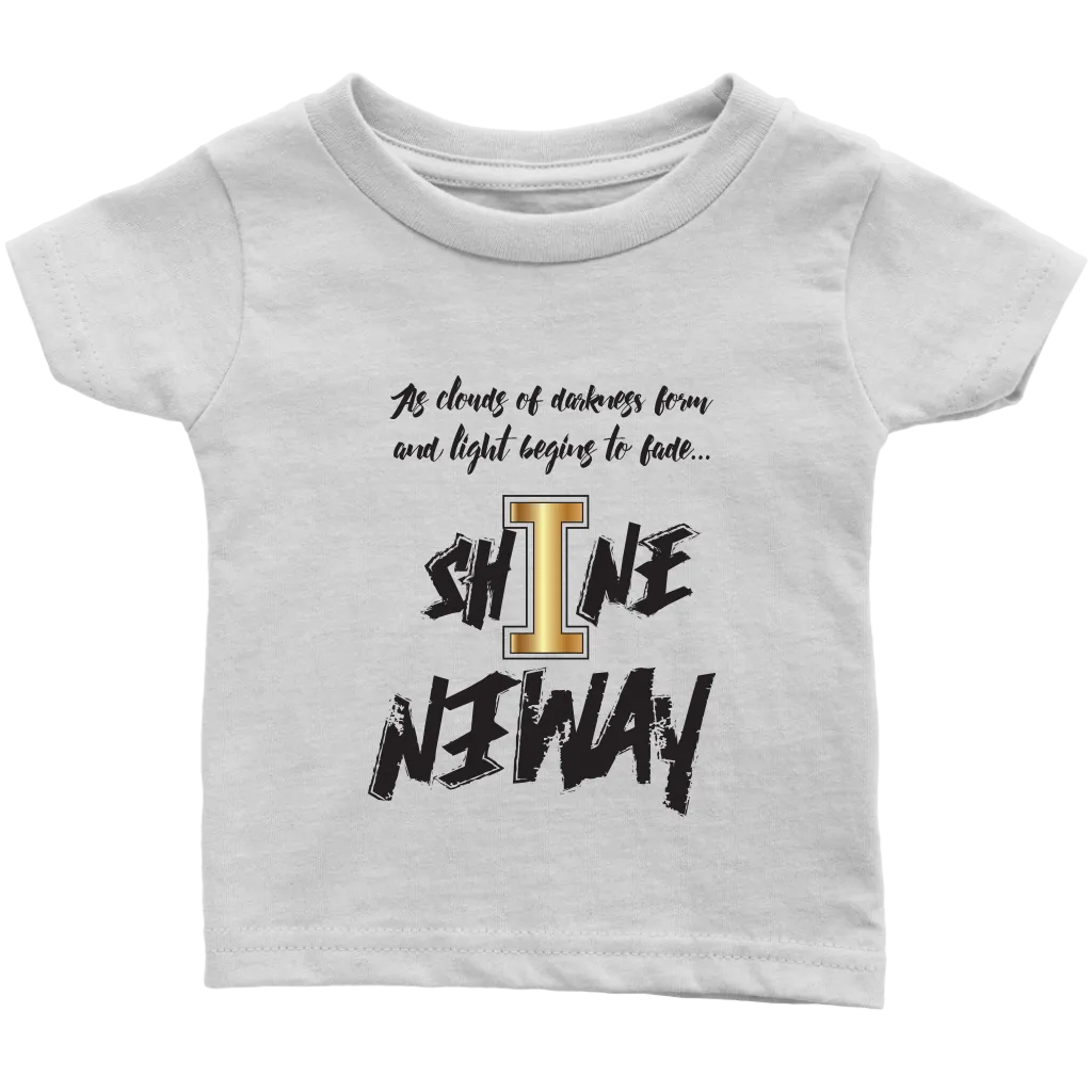 Shine Anyway Everyday Infant T-Shirt
