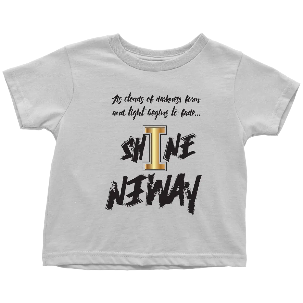 Shine Anyway Everyday Toddler T-Shirt