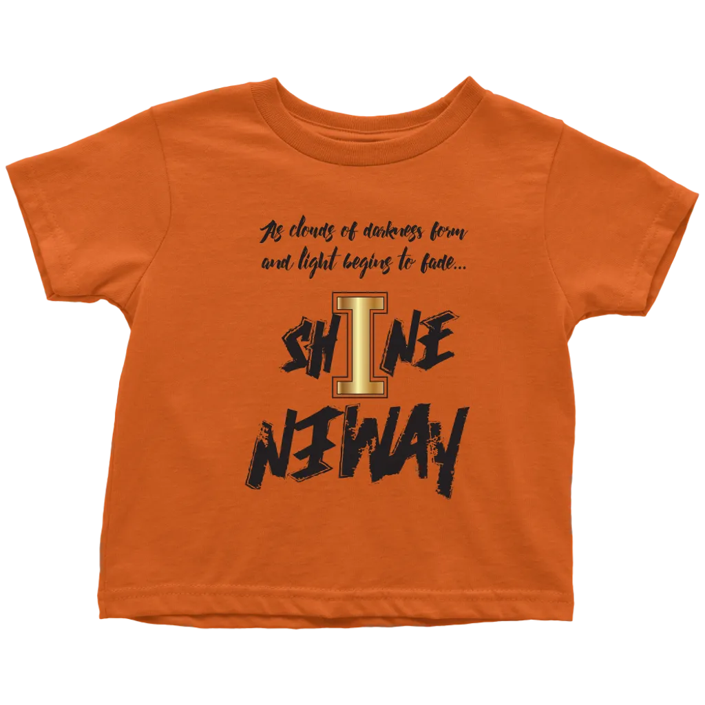 Shine Anyway Everyday Toddler T-Shirt