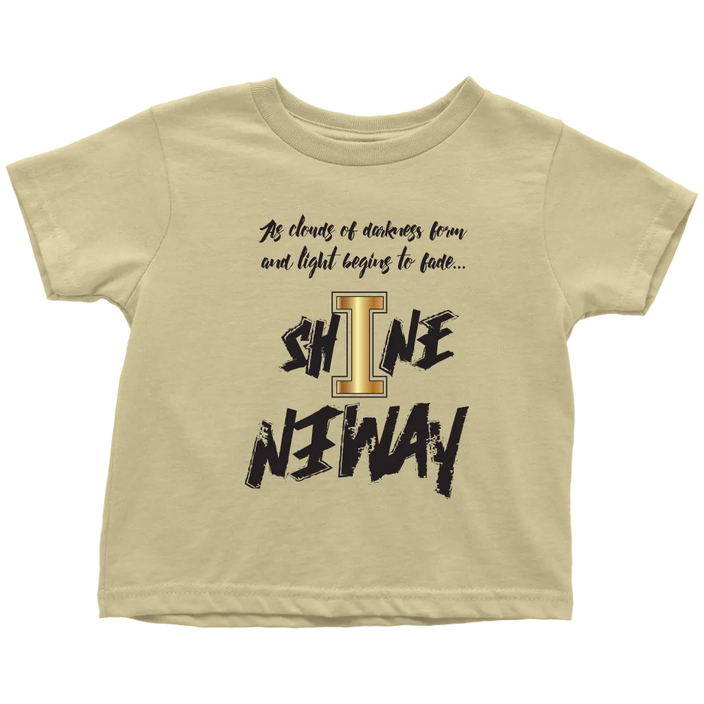 Shine Anyway Everyday Toddler T-Shirt