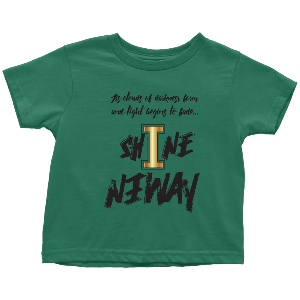 Shine Anyway Everyday Toddler T-Shirt