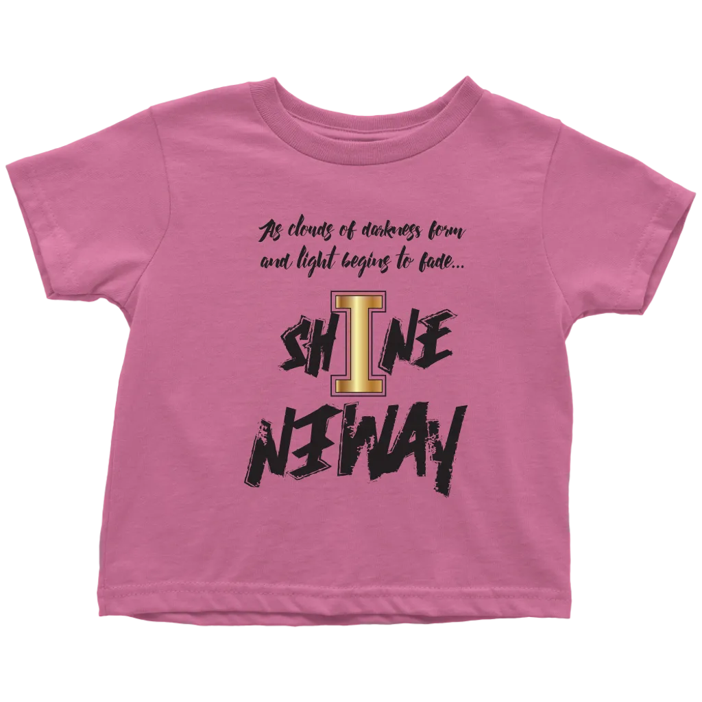 Shine Anyway Everyday Toddler T-Shirt