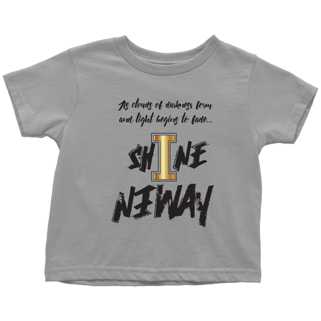 Shine Anyway Everyday Toddler T-Shirt