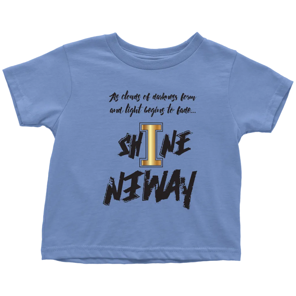 Shine Anyway Everyday Toddler T-Shirt