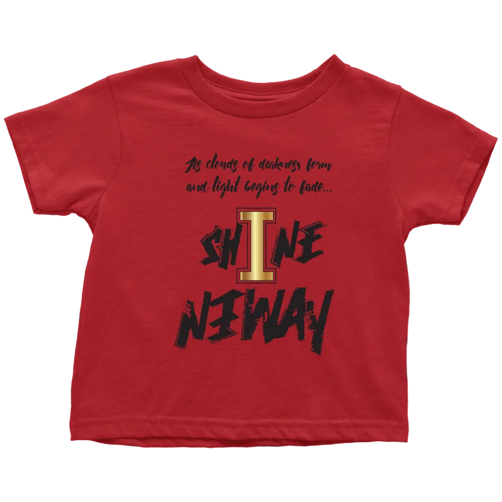 Shine Anyway Everyday Toddler T-Shirt