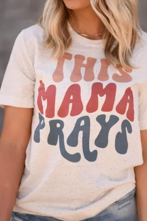 This Mama Prays Cream Tee
